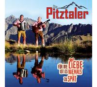 Pitztaler,die - Für die Liebe Ist Es Niemals zu Spät