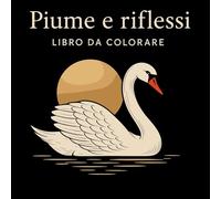 Piume e Riflessi - Libro da Colorare
