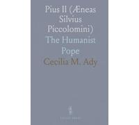Pius II (Æneas Silvius Piccolomini): The Humanist Pope