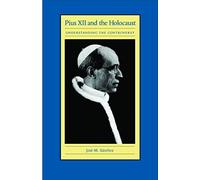 Pius XII and the Holocaust: Understanding the Controversy