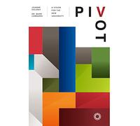 Pivot: A Vision For The New University