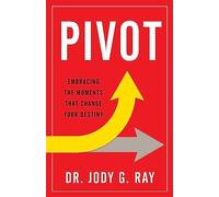 Pivot: Embracing the Moments That Change Your Destiny