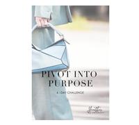 Pivot into Purpose: 6-Day Challenge