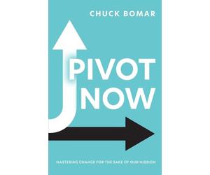 Pivot Now: Mastering Change for the Sake of Our Mission