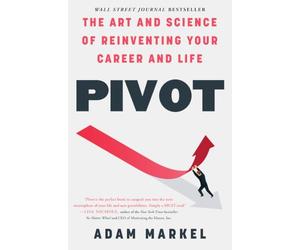 Pivot: The Art and Science of Reinventing Your Career and Life