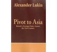 Pivot to Asia: Russia's Foreign Policy Enters the 21st Century