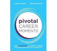 Pivotal Career Moments: How confidence can impact career success and what to do about it