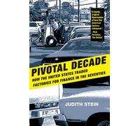 Pivotal Decade: How the United States Traded Factories for Finance in the Seventies