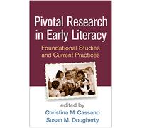 Pivotal Research in Early Literacy: Foundational Studies and Current Practices