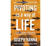 Pivoting as a Way of Life: Stop Chasing Unicorns And Product-Market Fit