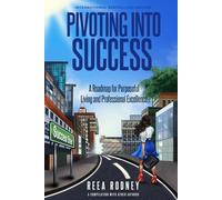 Pivoting Into Success: A Roadmap for Purposeful Living and Professional Excellence