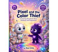 Pixel and the Color Thief: A Coloring Storybook About Kindness and Forgiveness | Fun Read-and-Color Adventure for Kids Ages 3-7 (Pixel's Adventures)