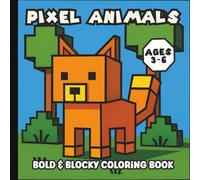 Pixel Animal Coloring Book for Kids Ages 3-6: Fun and Easy Bold-Line Pixelated Art Animals to Color for Toddlers and Preschoolers