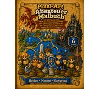 Pixel-Art Abenteuer Malbuch: Das große Ausmalbuch für Kinder ab 6 Jahren | Über 50 Motive aus der Fantasy-Welt Lomarys mit Helden, Drachen, Monstern und Dungeons