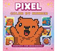 Pixel Art Color by Number Coloring Book for Beginners: Easy Capybara Designs - A Fun Creative Gift for Kids