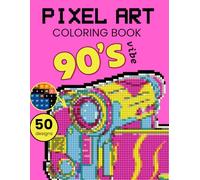 Pixel Art Coloring Book - 90s vibe. A Relaxing Mystery Mosaic Color-by-Number Book with Retro Square Pixel and Geometric Designs for Adults