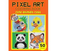 Pixel art coloring book: Cute Animal Cubs. Color by numbers activity book for adults with mystery mosaic animal pictures to color.