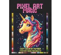 Pixel Art Magic: Cozy Color by Number Mystery Book for Adults | Relaxing Pixel Puzzles with Black Backgrounds for Stress Relief, Mindfulness and Creative Fun (Cozy Pixel Secrets)