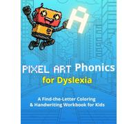 Pixel Art Phonics for Dyslexia: A Find-the-Letter Coloring & Handwriting Workbook for Kids