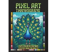 Pixel Art Thanksgiving: Cozy Color by Number Mystery Book for Adults, Relaxing Mystery Puzzles (Cozy Pixel Secrets)