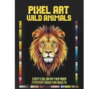 Pixel Art Wild Animals: Cozy Color by Number Mystery Book for Adults, Relaxing Mystery Mosaic Puzzles (Cozy Pixel Secrets)