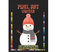 Pixel Art Winter: Cozy Color by Number Mystery Book for Adults | Relaxing Mystery Mosaic Puzzles with Snowflakes, Snowmen | Black Background (Cozy Pixel Secrets)
