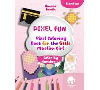 Pixel Fun: Pixel Coloring Book for the Little Muslim Girl: Color by Number | Non-AI Coloring Book | Islamic Children’s Book (Pixel Fun - Pixel Coloring by Number for Muslim Children)