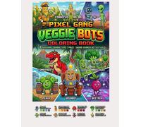 Pixel Gang: Veggie Bots Coloring Book: Color 8 Original Pixel-Art Robot Characters - Mazes, Word Search & More | Ages 6-9