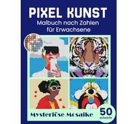 Pixel kunst - Mysteriöse Mosaike. Malbuch nach Zahlen für Erwachsene. Mystery mosaik quadratisch. Ausmalen nach Zahlen. Motive enthüllen Städte, Menschen, Tiere, abstrakte Kunst.