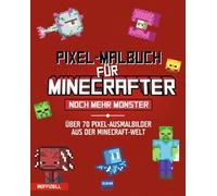 Pixel-Malbuch für Minecrafter - Noch mehr Monster - 70 Pixel-Ausmalbilder aus der Minecraft-Welt: Buntes Minecraft Malbuch mit vielen Figuren, ... Zahlen, für Kinder ab 6 Jahren, inoffiziell