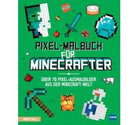 Pixel-Malbuch für Minecrafter - Über 70 Pixel-Ausmalbilder aus der Minecraft-Welt: Minecraft Buch mit vielen Minecraft Bildern und Minecraft Figuren ... Zahlen, für Kinder ab 6 Jahren, inoffiziell