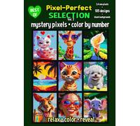 Pixel-Perfect Selection Coloring Book for Adults - Vol. 2: 105 Mystery Pixel Color by Number Designs on Black Backgrounds (Mystery Mosaic Coloring Books)