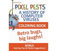 Pixel Pests: A History of Computer Viruses: Funny Geeky Coloring Book for Adults | Laugh & Learn Tech History - Retro Computer Virus Facts | 100 pages | 8.5 x 11 inches