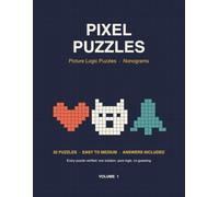 Pixel Puzzles: 32 Picture Logic Puzzles for Adults and Kids - Easy to Medium Nonograms (Picross / Griddlers / Hanjie) with Answers, Volume 1