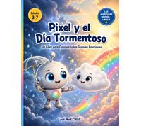 Pixel y el Día de Tormenta: Un cuento para colorear sobre las emociones grandes | Divertida aventura para leer y colorear para niños de 3 a 7 años (Las Aventuras de Pixel)