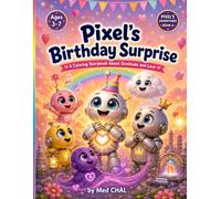 Pixel's Birthday Surprise: A Coloring Storybook About Gratitude and Love | Fun Read-and-Color Adventure for Kids Ages 3-7 (Pixel's Adventures)