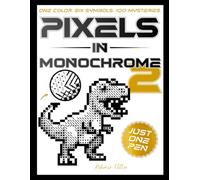 Pixels in Monochrome 2: A One Color Coloring Book for Adults - 100 Black and White Color by Number Mystery Reveals for Relaxation, Stress Relief and Mindfulness