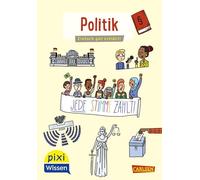Pixi Wissen 111: Politik: Einfach gut erklärt! | Demokratie und Bundestagswahlen - einfach erklärt für Kinder ab 6 Jahren (111)