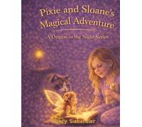 Pixie and Sloane's Magical Adventure: A Dragon In The Night Series (The Dragon Series)