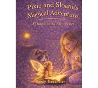 Pixie and Sloane's Magical Adventure: A Dragon In The Night Series (The Dragon Series)