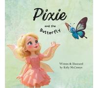 Pixie and the Butterfly: A Magical Story About Confidence, Belonging, and Letting Your Light Shine: 1 (The Inner Light Series: Magical Stories of Feelings, Courage, and Self-Discovery)