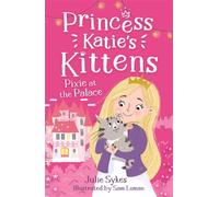 Pixie at the Palace (Princess Katie's Kittens 1)