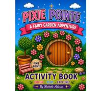 Pixie Pointe: A Fairy Garden Adventure Activity and Coloring Book: Activity & Coloring Book for Kids Ages 4-8 | Fun Puzzles, Mazes, Word Search & Creative Play