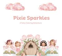 Pixie Sparkles: A Fairy Coloring Adventure