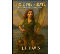 PIXIE THE PIRATE: Book One: The First Splash