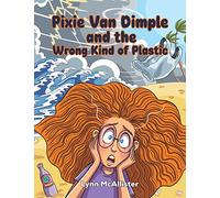 Pixie Van Dimple and the Wrong Kind of Plastic