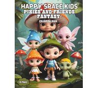 PIXIES AND FRIENDS COLOURING BOOK FOR KIDS: A Magical Colouring Adventure Filled with Pixies, Fairies and Forest Friends (HAPPYSPACE KIDS)