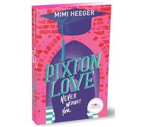 Pixton Love 1. Never Without You: Intensive College-Romance voll tiefer Gefühle