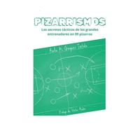 PIZARRISMOS: Los secretos tácticos de los grandes entrenadores en 99 pizarras.