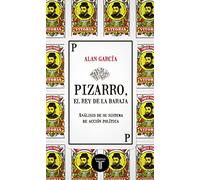 Pizarro, el rey de la baraja : análisis de su sistema de acción política